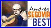The Best Of Andr S Segovia Guitar Masterpieces For Classical Music Lovers Full Album Hq